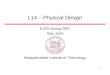 Massachusetts Institute of Technology 1 L14 – Physical Design 6.375 Spring 2007 Ajay Joshi