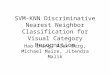 SVM-KNN Discriminative Nearest Neighbor Classification for Visual Category Recognition Hao Zhang, Alex Berg, Michael Maire, Jitendra Malik
