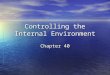 Controlling the Internal Environment Chapter 40. The Big Picture The excretory system is a regulatory system that helps to maintain homeostasis within