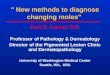 " New methods to diagnose changing moles" Zsolt B. Argenyi, M.D. Professor of Pathology & Dermatology Director of the Pigmented Lesion Clinic and Dermatopathology