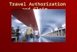 Travel Authorization and Claim Travel Authorization and Claim