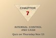 INTERNAL CONTROL AND CASH Quiz on Thursday Nov 13 CHAPTER 7