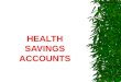 HEALTH SAVINGS ACCOUNTS. HSA Overview · A Health Savings Account (HSA) is a special account owned by an individual where contributions to the account