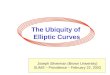 The Ubiquity of Elliptic Curves Joseph Silverman (Brown University) SUMS – Providence – February 22, 2003