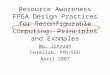 Resource Awareness FPGA Design Practices for Reconfigurable Computing: Principles and Examples Wu, Jinyuan Fermilab, PPD/EED April 2007
