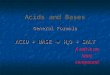 Acids and Bases General Formula ACID + BASE  H 2 O + SALT A salt is an ionic ioniccompound