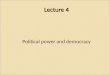 Lecture 4 Political power and democracy. Democracy: A Social Power Analysis Democracy: A Social Power Analysis Democracy and freedom are the central values
