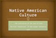 A Heritage Rich in Culture  Columbus led the way The European colonization of the Americas forever changed the lives and cultures of the Native Americans
