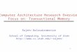 1 Computer Architecture Research Overview Focus on: Transactional Memory Rajeev Balasubramonian School of Computing, University of Utah rajeev