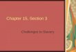 Chapter 15, Section 3 Challenges to Slavery. A New Political Party In 1854 antislavery Whigs and Democrats joined forces with the Free-Soilers to form