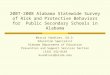 2007-2008 Alabama Statewide Survey of Risk and Protective Behaviors for Public Secondary Schools in Alabama Marcus Vandiver, Ed.D. Education Specialist