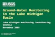U.S. Department of the Interior U.S. Geological Survey Ground-Water Monitoring in the Lake Michigan Basin Lake Michigan Monitoring Coordinating Council