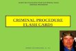 CRIMINAL PROCEDURE FLASH CARDS COPYRIGHT 2010 PATRICK GOULD, J.D., M.A. Gould's Bar Examination Flash Card Webinar Series CRIMINAL PROCEDURE