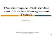 1 The Philippine Risk Profile and Disaster Management Trends Comprehensive Disaster Risk Management Framework Module 2: Philippines Application Session