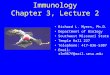 Immunology Chapter 3, Lecture 2 Richard L. Myers, Ph.D. Department of Biology Southwest Missouri State Temple Hall 227 Telephone: 417-836-5307 Email: rlm967f@mail.smsu.edu