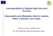 1 Interoperability of Spatial Data Sets and Services Data quality and Metadata: what is needed, what is feasible, next steps Interoperability of Spatial
