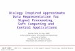 Biology Inspired Approximate Data Representation for Signal Processing, Soft Computing and Control Applications Emil M. Petriu, Dr. Eng., FIEEE School