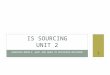 SOURCING MODELS: WHAT AND WHEN TO OUTSOURCE/OFFSHORE IS SOURCING UNIT 2 1