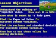 1 M14 Expected Value, Discrete  Department of ISM, University of Alabama, ’95,2002 Lesson Objectives  Understand the meaning of “expected value.” (Know