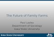 The Future of Family Farms Paul Lasley Department of Sociology Iowa State University