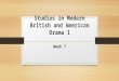 Studies in Modern British and American Drama 1 Week 7