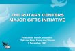 THE ROTARY CENTERS MAJOR GIFTS INITIATIVE Permanent Fund Committee Taiwan, Hong Kong and Macau 5 November 2007