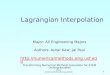 Http://numericalmethods.eng.usf.edu 1 Lagrangian Interpolation Major: All Engineering Majors Authors: Autar Kaw, Jai Paul 