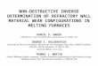 NON-DESTRUCTIVE INVERSE DETERMINATION OF REFRACTORY WALL MATERIAL WEAR CONFIGURATIONS IN MELTING FURNACES DANIEL P. BAKER UPRIZER, Inc.; 1447 Cloverfield