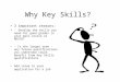 Why Key Skills? 3 important reasons: · Develop the skills you need for good grades in your main course at NESCOT · In the longer term - any future qualifications