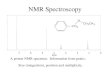 NMR Spectroscopy A proton NMR spectrum. Information from peaks: Size (integration), position and multiplicity