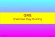 GRB (Gamma Ray Bursts) 17-05-2012 Tor Vergata. The Discovery The BATSE Era The prompt event era The Beppo-SAX Era The afterglow era The Swift Era The