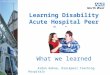 Learning Disability Acute Hospital Peer Review What we learned Aidan Kehoe, Blackpool Teaching Hospitals