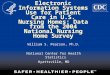 Electronic Information Systems Use for Patient Care in U.S. Nursing Homes: Data from the 2004 National Nursing Home Survey William S. Pearson, Ph.D. National