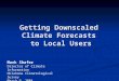 Getting Downscaled Climate Forecasts to Local Users Mark Shafer Director of Climate Information Oklahoma Climatological Survey March 9, 2004