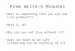 Free Write-5 Minutes What is something that you can not live without??? What is it? Why can you not live without it? Does not have to be life sustaining…can