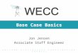 Base Case Basics Jon Jensen Associate Staff Engineer W ESTERN E LECTRICITY C OORDINATING C OUNCIL