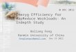 Eneryg Efficiency for MapReduce Workloads: An Indepth Study Boliang Feng Renmin University of China fengliangcc@gmail.comfengliangcc@gmail.com, Dec 19