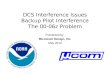 DCS Interference Issues Backup Pilot Interference The 00-06z Problem Presented by Microcom Design, Inc. May 2012