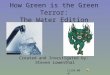 How Green is the Green Terror: The Water Edition Created and Investigated by: Steven Lowenthal CLICK ME