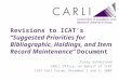 Revisions to ICAT’s “Suggested Priorities for Bibliographic, Holdings, and Item Record Maintenance” Document Casey Sutherland CARLI Office, on behalf of