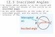 12.3 Inscribed Angles An angle whose vertex is on the circle and whose sides are chords of the circle is an inscribed angle. An arc with endpoints on the