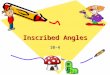 Inscribed Angles 10-4. Using Inscribed Angles An inscribed angle is an angle whose vertex is on a circle and whose sides contain chords of the circle