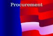 Procurement. Procurement Process to obtain goods and servicesProcess to obtain goods and services 29 CFR 97.3629 CFR 97.36 –States & other governmental