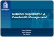 Network Registration & Bandwidth Management Gary Holeman Ken Johnson Tim Medin