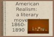 American Realism: a literary movement 1860- 1890