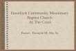 Havelock Community Missionary Baptist Church At The Cross Pastor: Dwayne M. Shy Sr