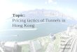 Topic: Pricing tactics of Tunnels in Hong Kong Christie Amy Katherine Stephanie