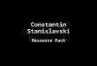 Constantin Stanislavski Resource Pack. Life of Practitioner Alexeyer was born in Moscow on January 5th 1863 and was named Kanstantin Sergeyevich Alexeyer