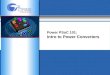 Power PSoC 101: Intro to Power Converters. Section 1: Power Converter Overview Course Outline Section 2: Power Converter Circuit Elements Section 3: Operating