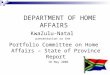 1 DEPARTMENT OF HOME AFFAIRS KwaZulu-Natal presentation to the Portfolio Committee on Home Affairs – State of Province Report 18 May 2006